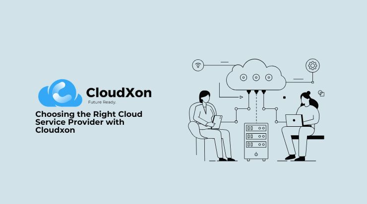 Choosing the Right Cloud Service Provider with CloudXon