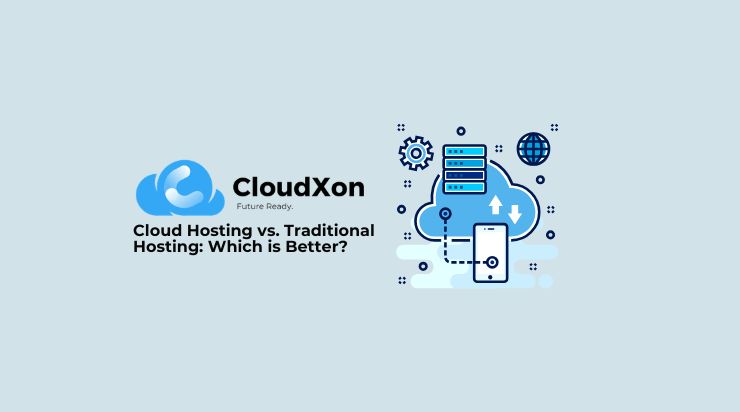 Cloud Hosting vs. Traditional Hosting: Which is Better?