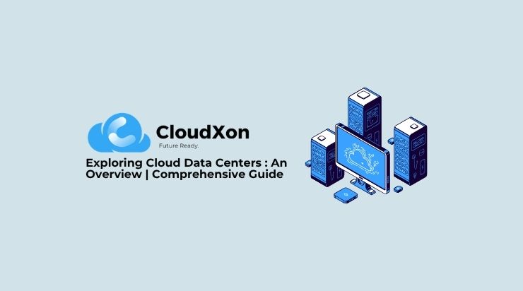 Exploring Cloud Data Centers: A Comprehensive Guide