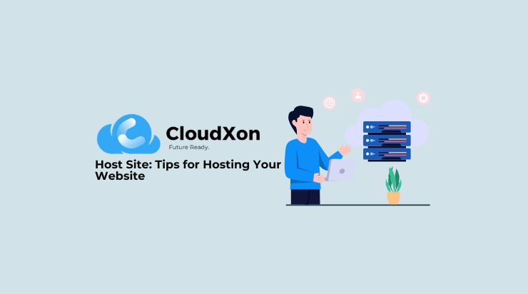 Host Site: Tips for Hosting Your Website