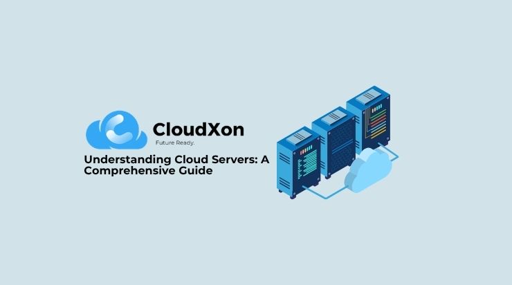 Understanding Cloud Servers: A Comprehensive Guide
